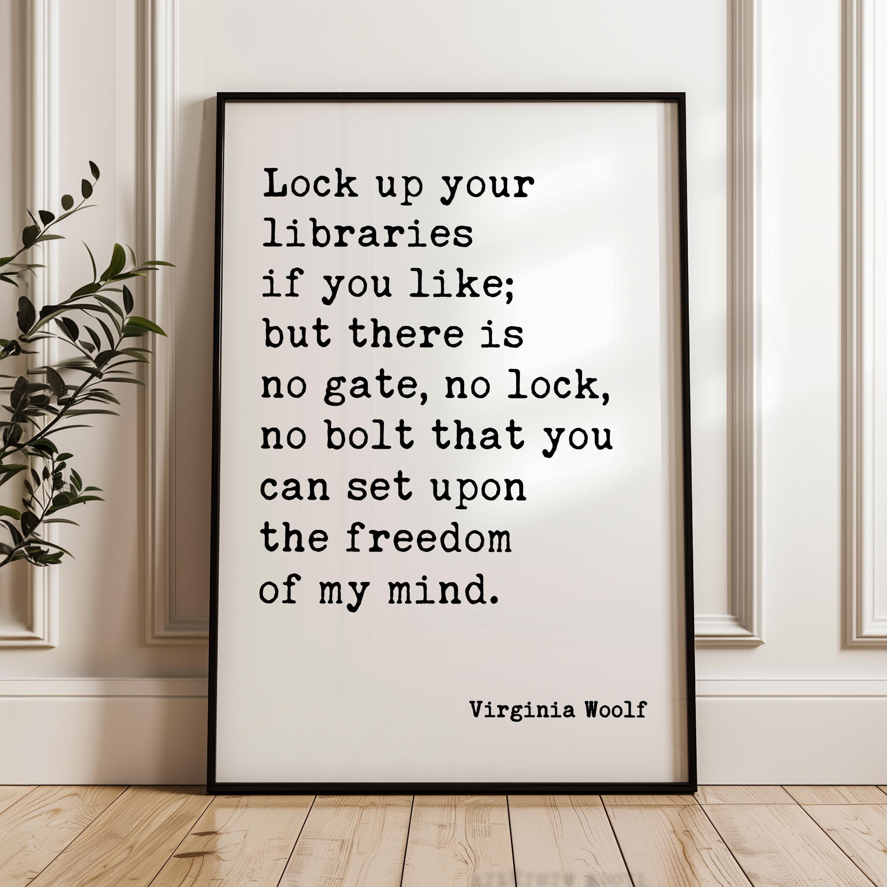 Lock up your libraries if you... no bolt that you can set upon the freedom of my mind., Virginia Woolf Quote, Typography Art Print (1929)