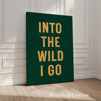 Into the Wild I Go Print, Adventure Hiking Decor, Outdoor Typography, Nature Lover Gift, Cabin Wall Art