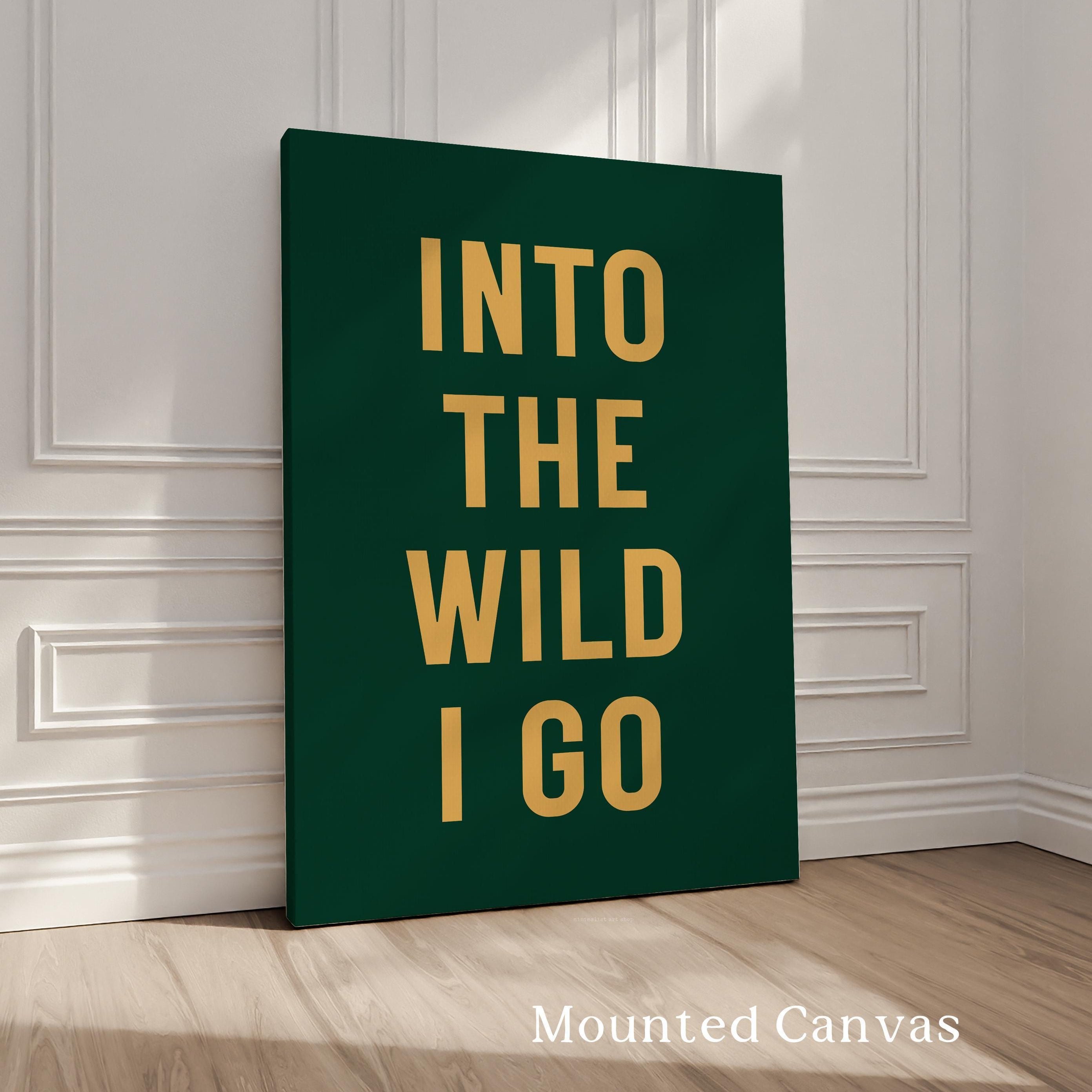 Into the Wild I Go Print, Adventure Hiking Decor, Outdoor Typography, Nature Lover Gift, Cabin Wall Art