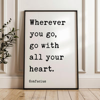 Wherever You Go... With All Your Heart, Confucius Quote, Travel, Typography Art Print