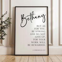 Personalized Verse Print, Be Strong and Do Not Give Up, 2 Chronicles 15:7 Scripture Gift