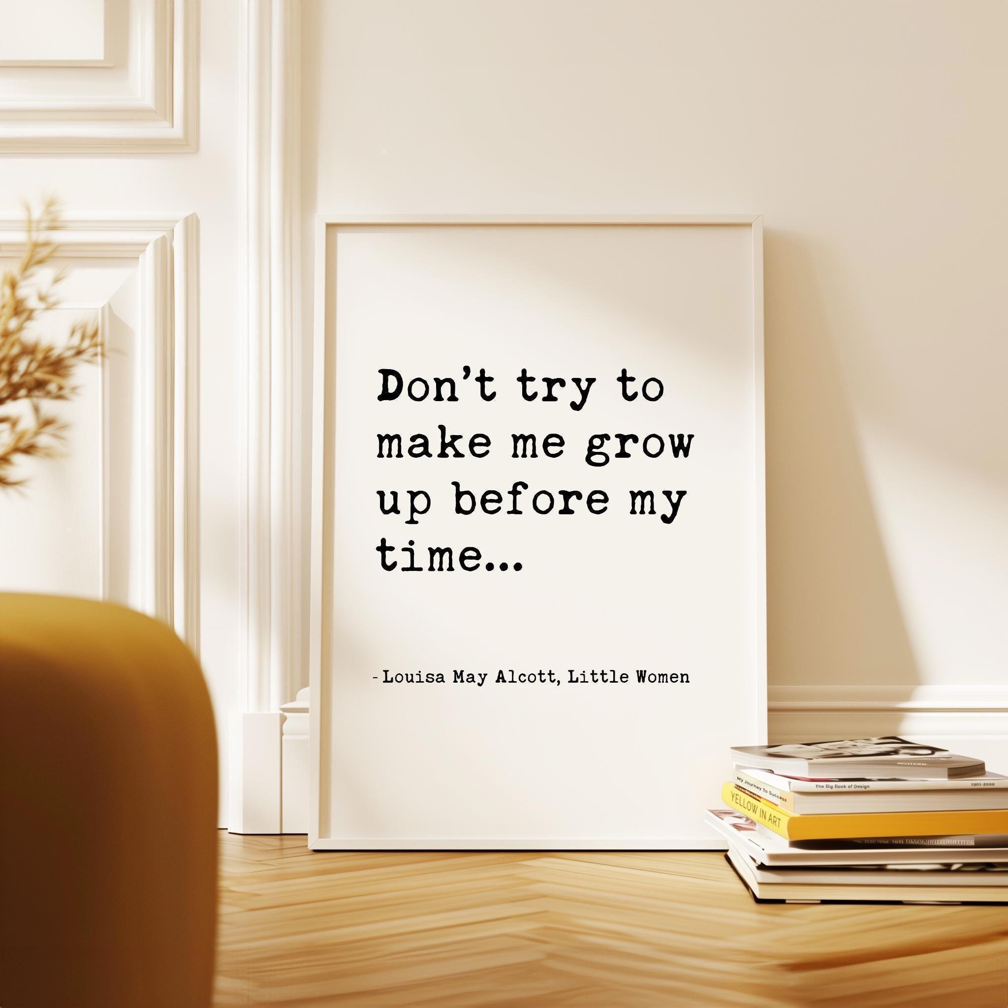 Little Women Quote, Don’t Try To Make Me Grow Up, Louisa May Alcott Art