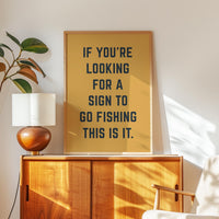 Fishing Wall Art, If You’re Looking for a Sign to Go Fishing This Is It, Funny Fishing Print, Fisherman Gift, Lake House Decor