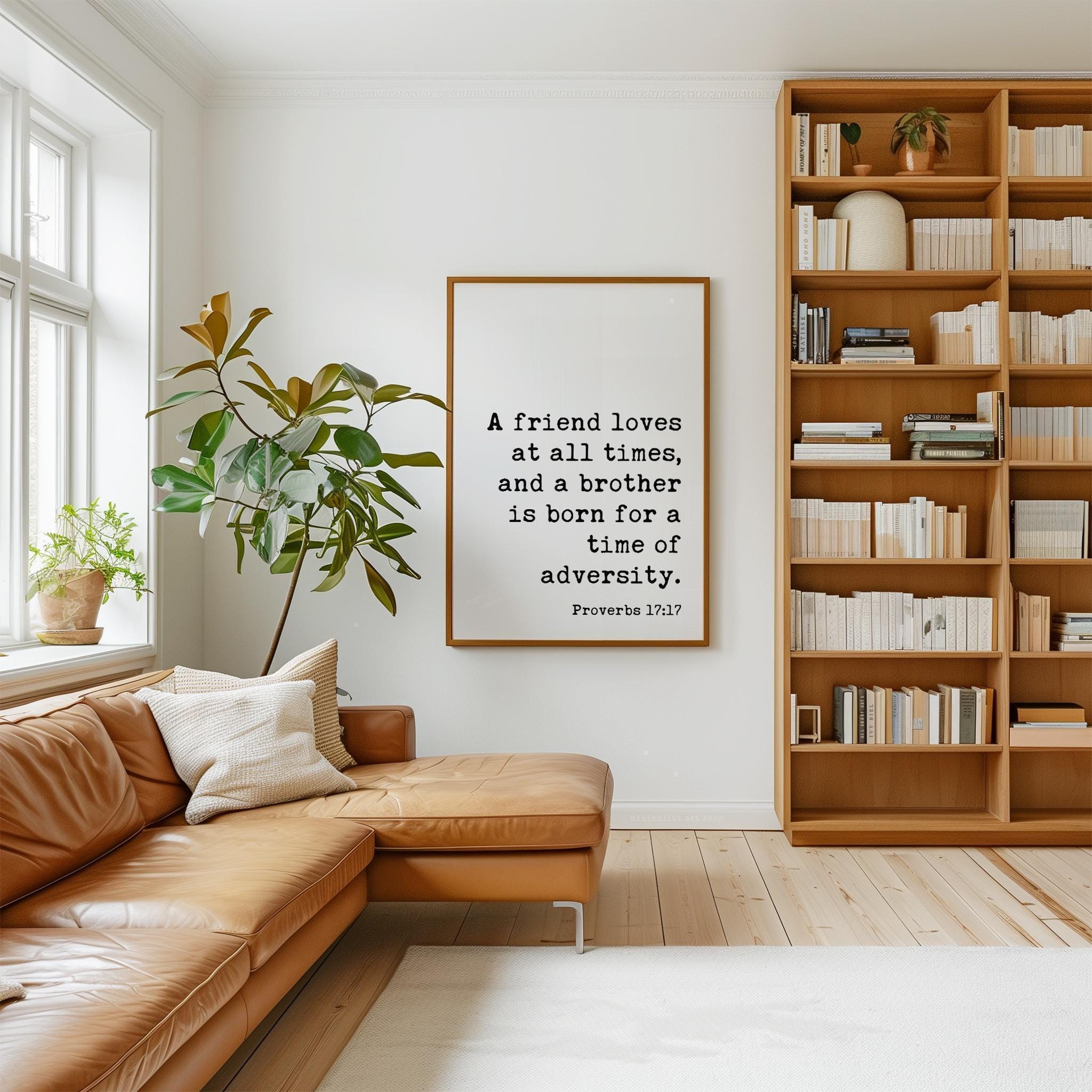 A friend loves at all times, and a brother is born for a time of adversity. Typography Art Print, Proverbs 17:17, Faith