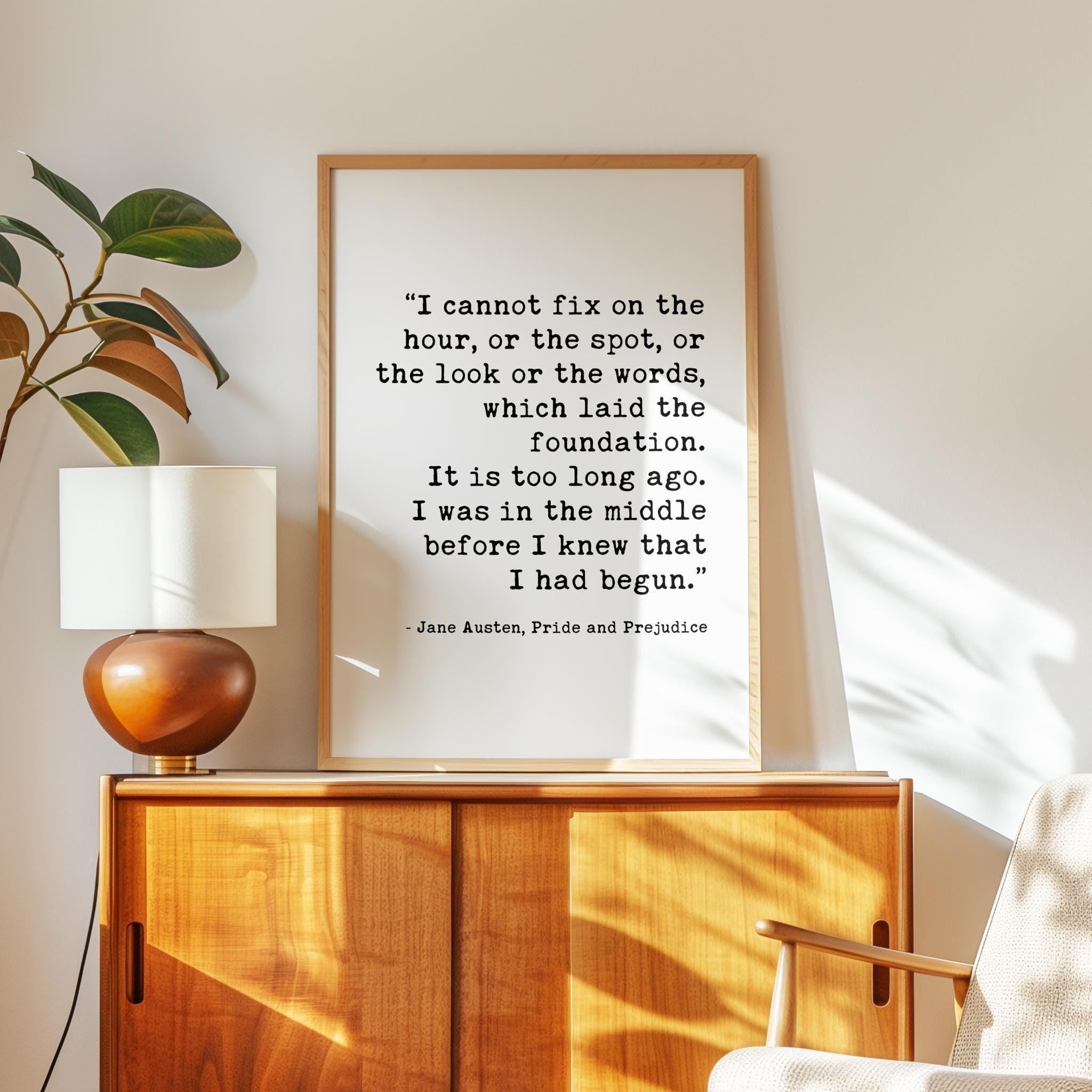 I cannot fix on the hour, or the spot ... which laid the foundation., Jane Austen, Pride and Prejudice, Typography Art Print (1813)