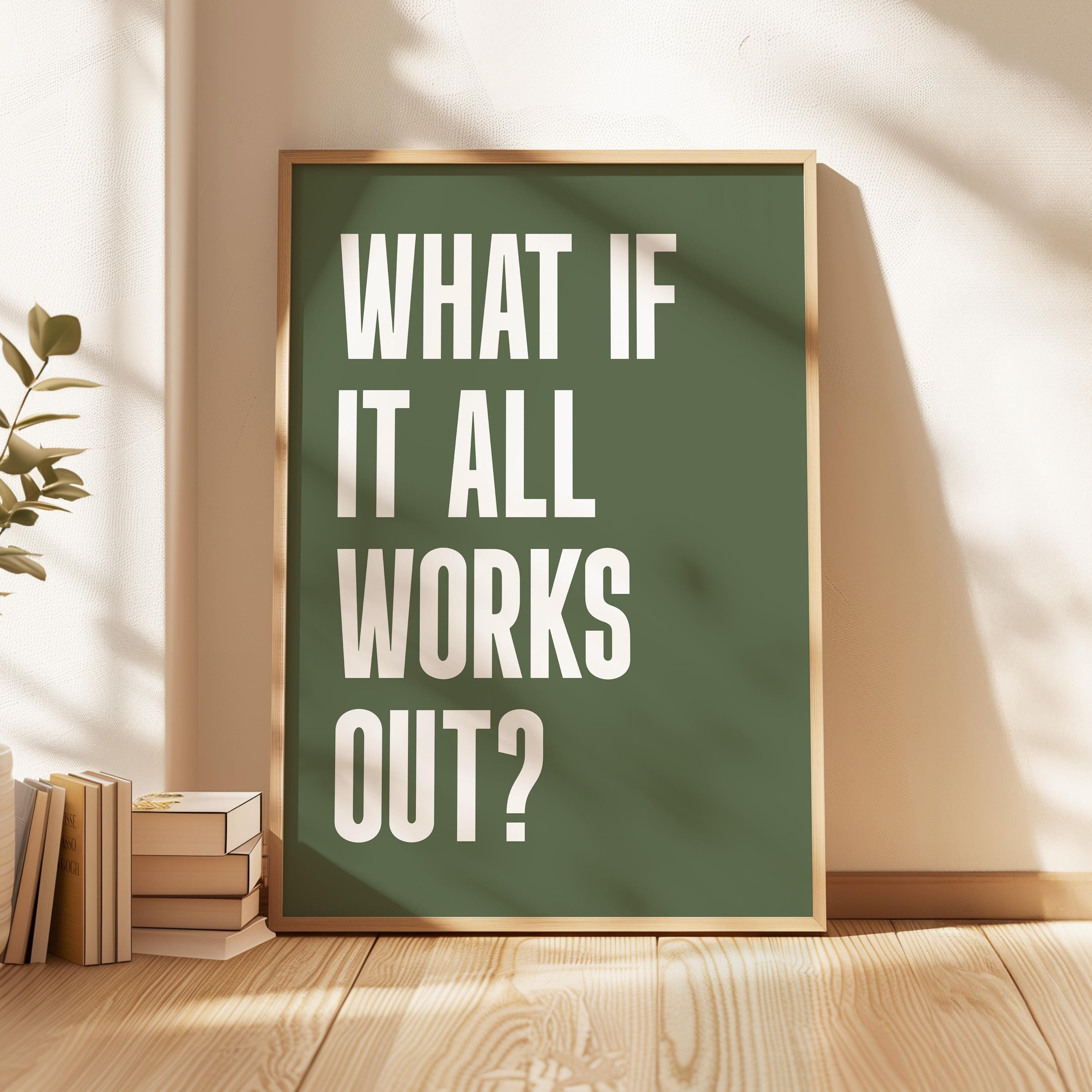 What If It All Works Out Typography Art Print, Good Vibes, Inspirational, Gift Idea