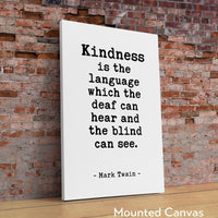 Kindness is the language which the deaf can hear and the blind can see., Mark Twain Quote Typography Art Print