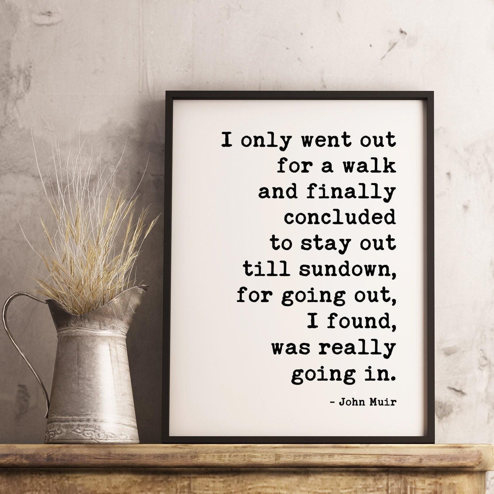 John Muir Quote Print, I Only Went Out for a Walk, Hiking Wall Art, Nature Lover Gift