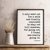 John Muir Quote Print, I Only Went Out for a Walk, Hiking Wall Art, Nature Lover Gift