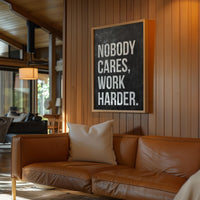 Nobody Cares Work Harder Print, Motivational Wall Art, Office Decor, Home Gym, Entrepreneur Gift