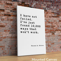 Thomas A. Edison Quote, I have not failed. I've just found 10,000 ways that won't work. Art Print - Inspirational - Entrepreneur