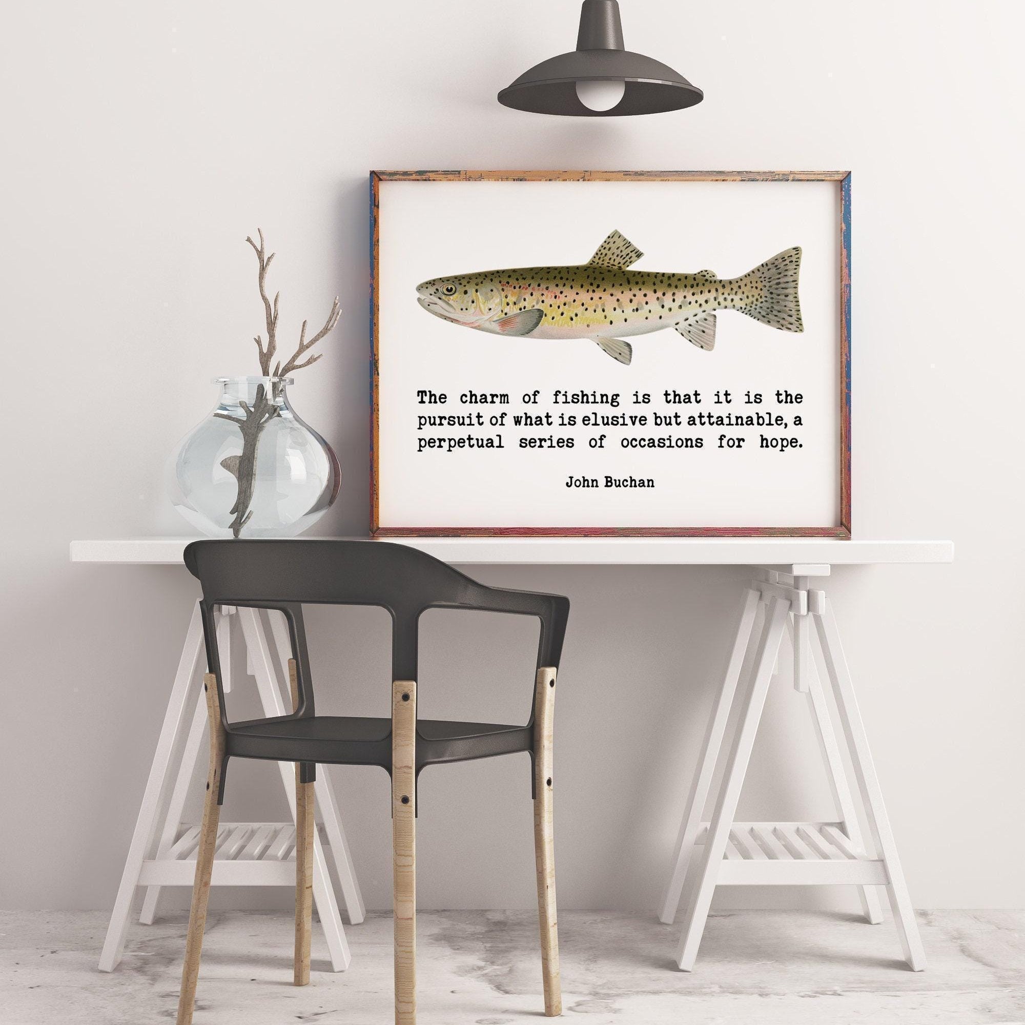 John Buchan Fishing Quote, The charm of fishing is that it is the pursuit of what is elusive. Art Print - Father's Day Gift - (1925)