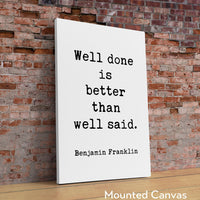 Well done is better than well said. - Benjamin Franklin Quote - Typography Art Print - Inspirational - Graduation - Entrepreneur
