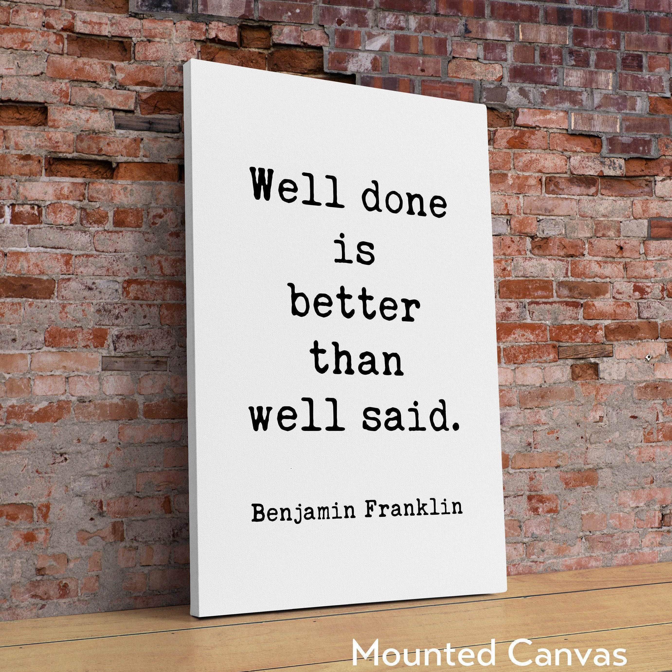 Well done is better than well said. - Benjamin Franklin Quote - Typography Art Print - Inspirational - Graduation - Entrepreneur