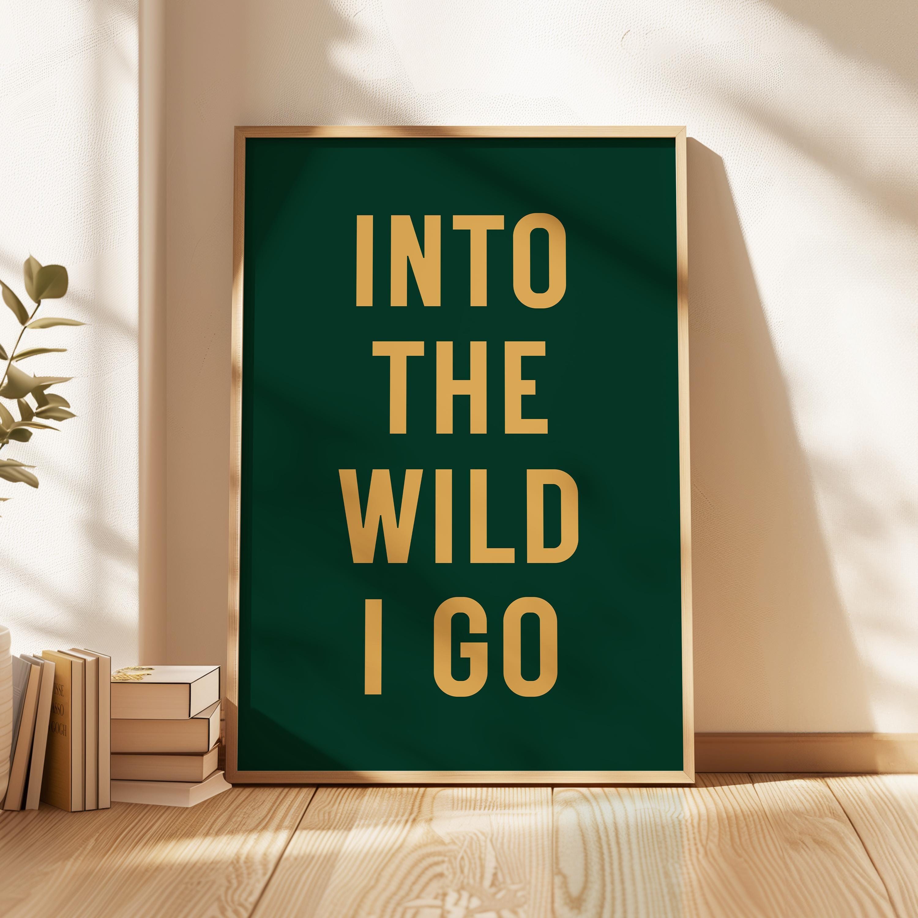Into the Wild I Go Print, Adventure Hiking Decor, Outdoor Typography, Nature Lover Gift, Cabin Wall Art