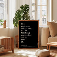 The greatest medicine of all is teaching people how not to need it. Hippocrates Quote Art Print, Health, Fitness, Nutrition, Wellness