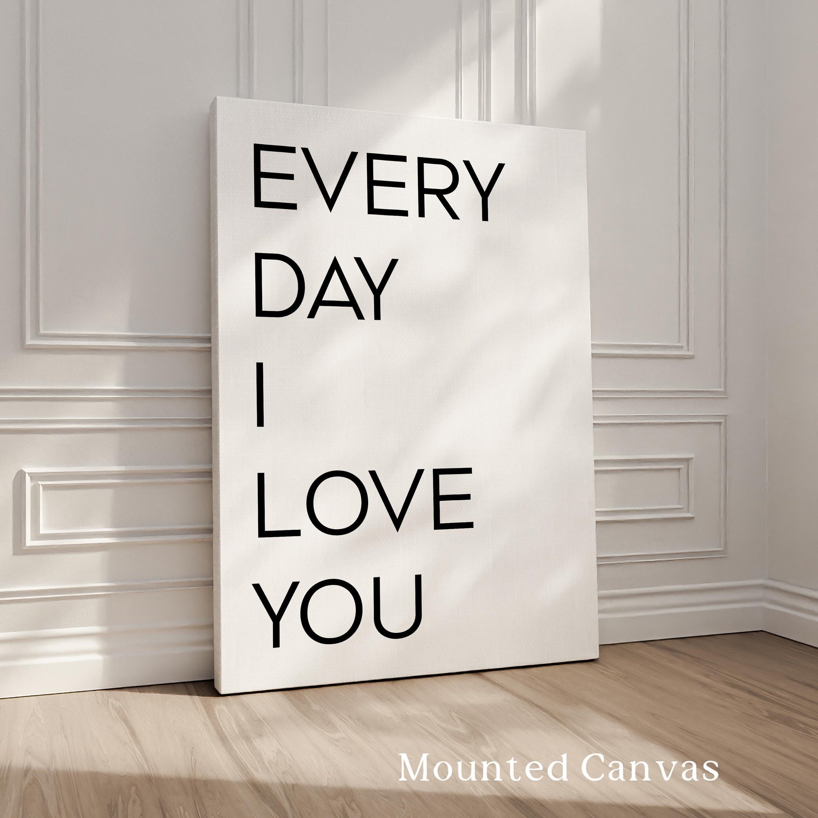 Every Day I Love You. Typography Art Print, Love, Romance, Wedding, Anniversary, Gift Ideas