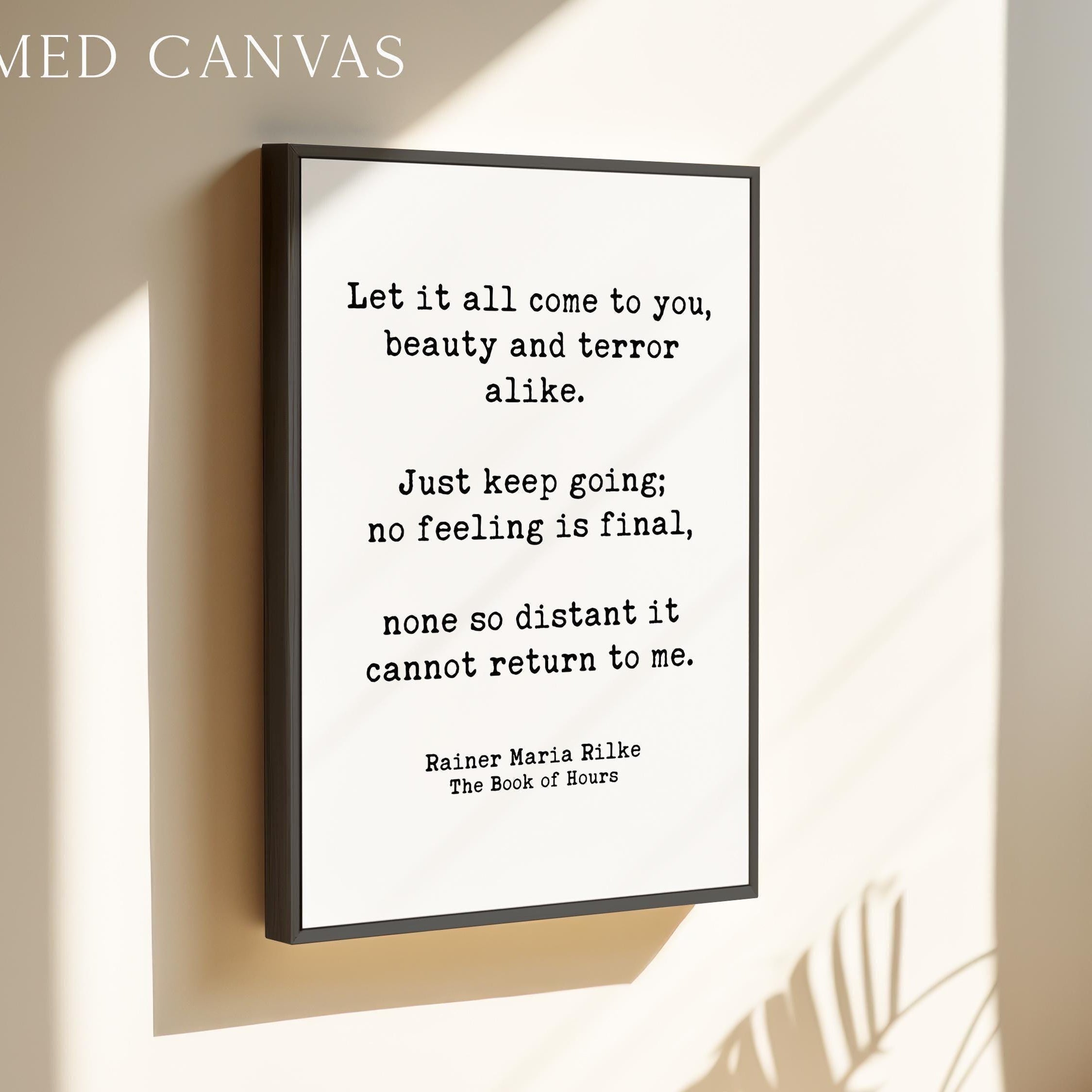 Let it all come to you, beauty and terror alike., Rainer Maria Rilke Quote, Typography Art Print, The Book of Hours (1905)