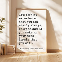 It's been my experience that you can nearly always enjoy things... L.M. Montgomery Quote, Anne of Green Gables Typography Art Print (1908)