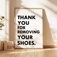 Thank You For Removing Your Shoes. Typography Wall Art Print