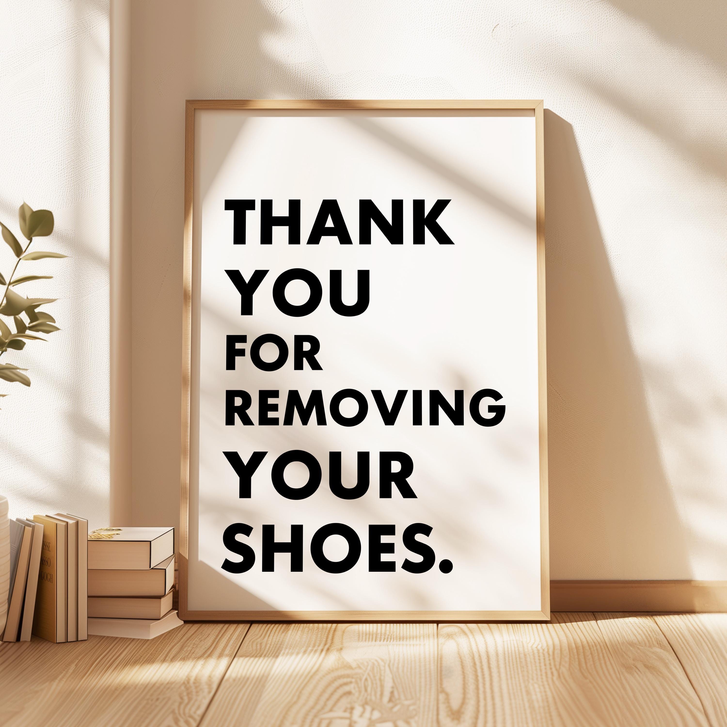 Thank You For Removing Your Shoes. Typography Wall Art Print
