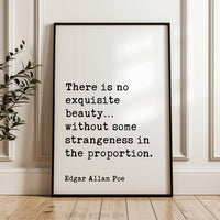 a quote by Edgar Allan Poe, which reads: "There is no exquisite beauty... without some strangeness in the proportion."