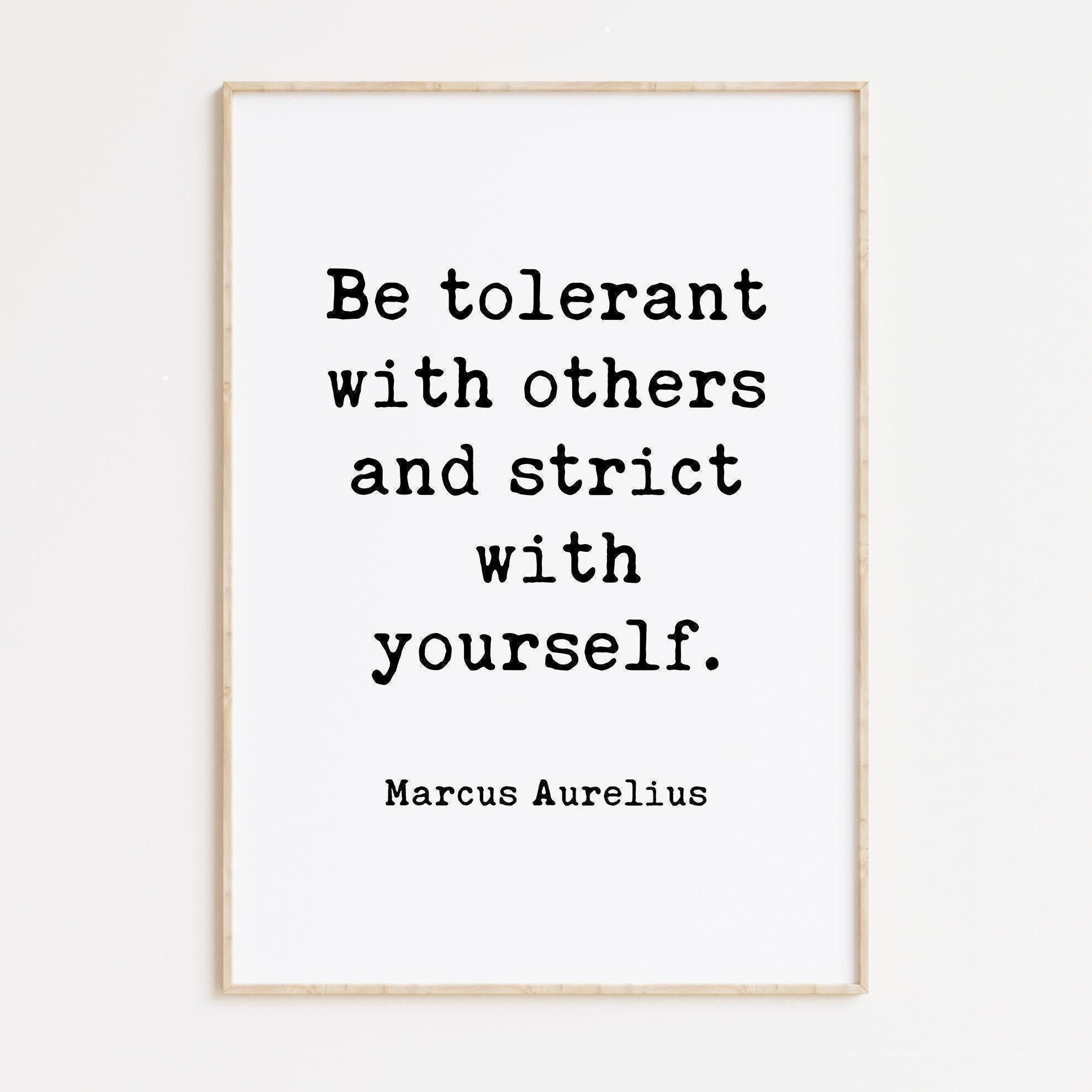 Be tolerant with others and strict with yourself. Marcus Aurelius Quote Typography Art Print, Stoicism