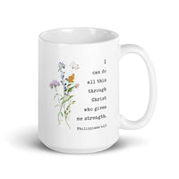 I can do all this through Christ who gives me strength. Philippians 4:13 Coffee Tea Mug with Wildflowers, Scripture, Bible Verse