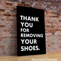 Thank You For Removing Your Shoes. Typography Wall Art Print