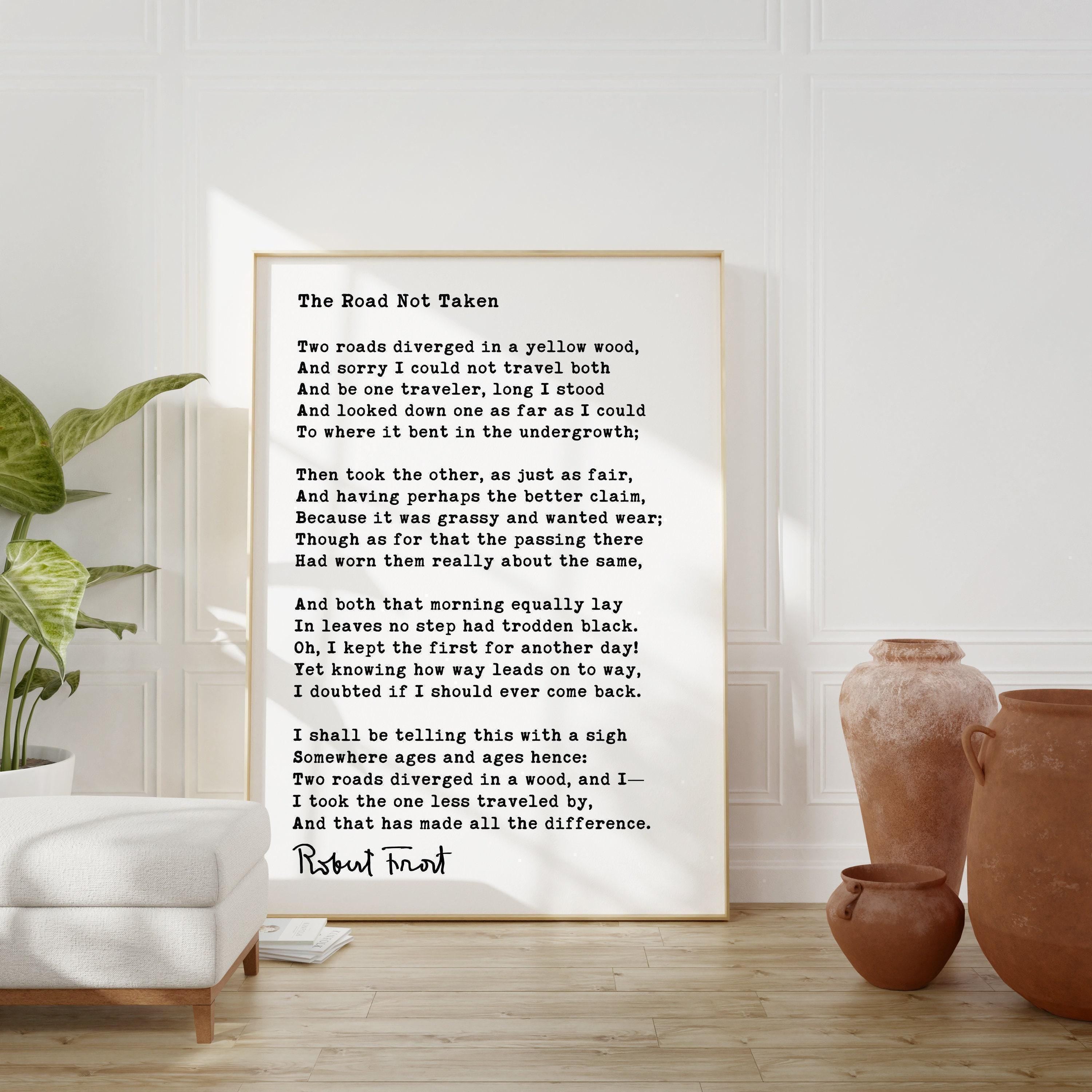 Robert Frost The Road Not Taken Poem Art Print, Two roads diverged in a wood, and I— I took the one less traveled by, Inspirational (1916)