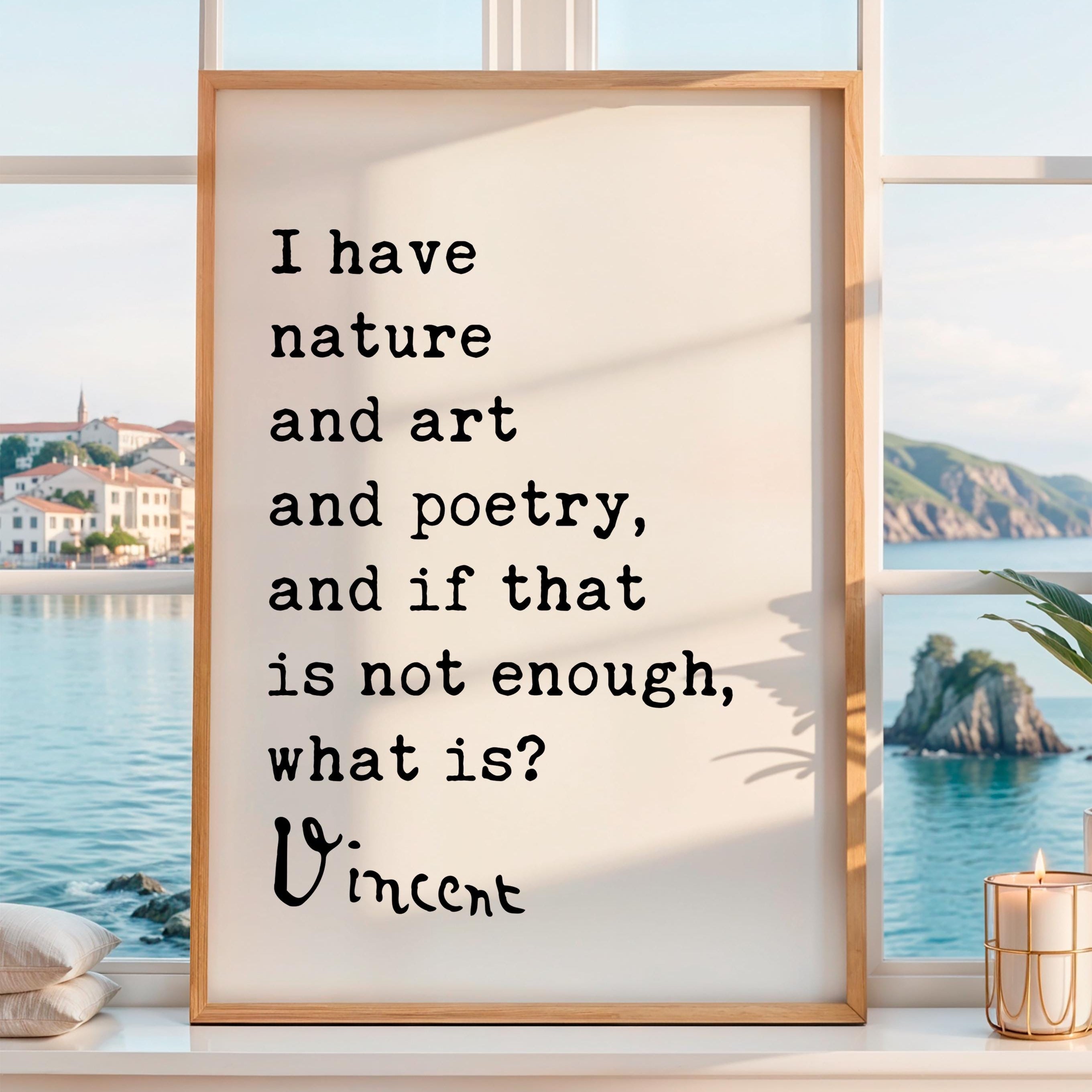 a framed quote by Vincent Van Gogh, which reads "I have nature and art and poetry, and if that is not enough, what is?" The quote is displayed in a white frame, and the background shows a scenic view of a body of water and a town.