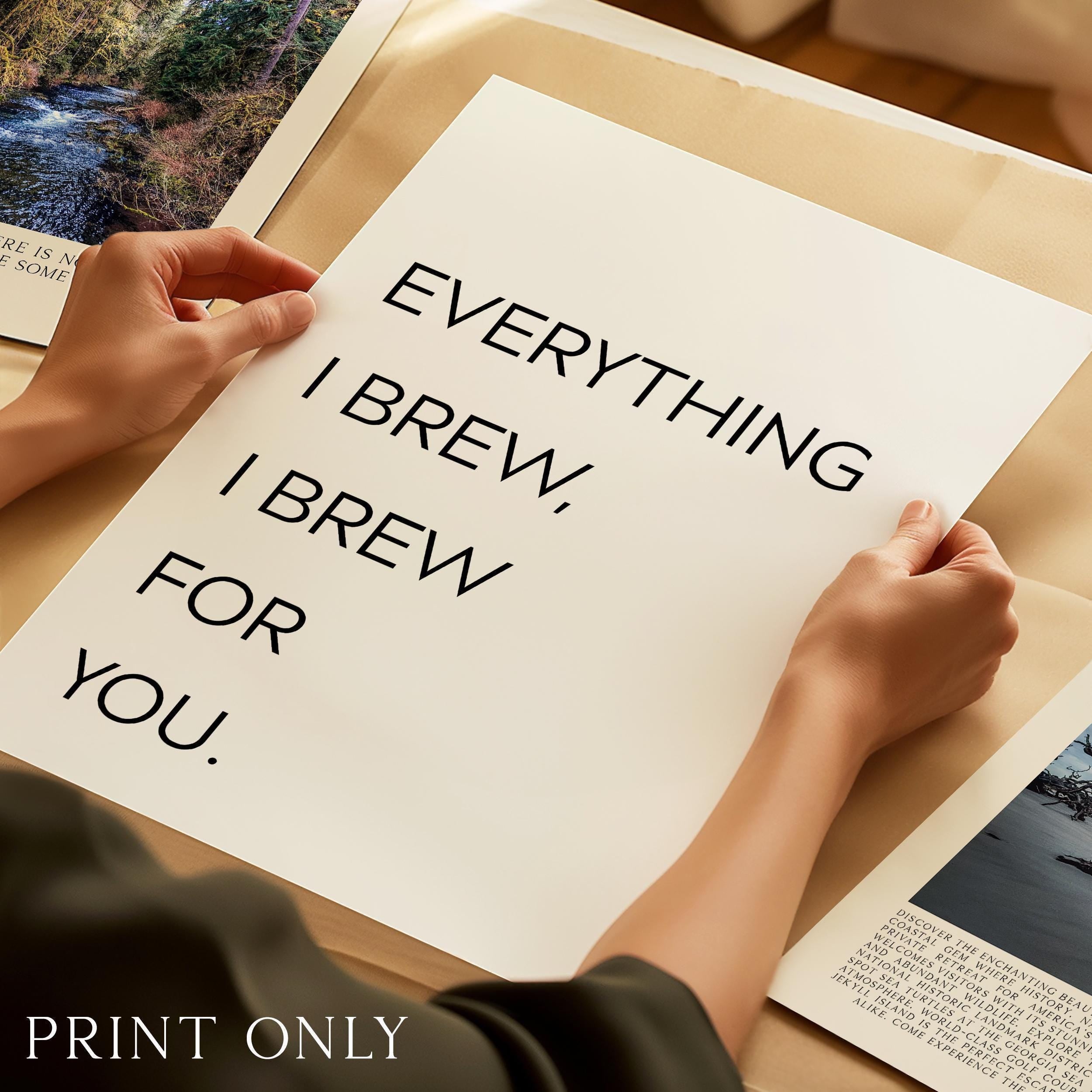 Everything I Brew I Brew for You Print, Coffee Quote Wall Art, Kitchen Decor