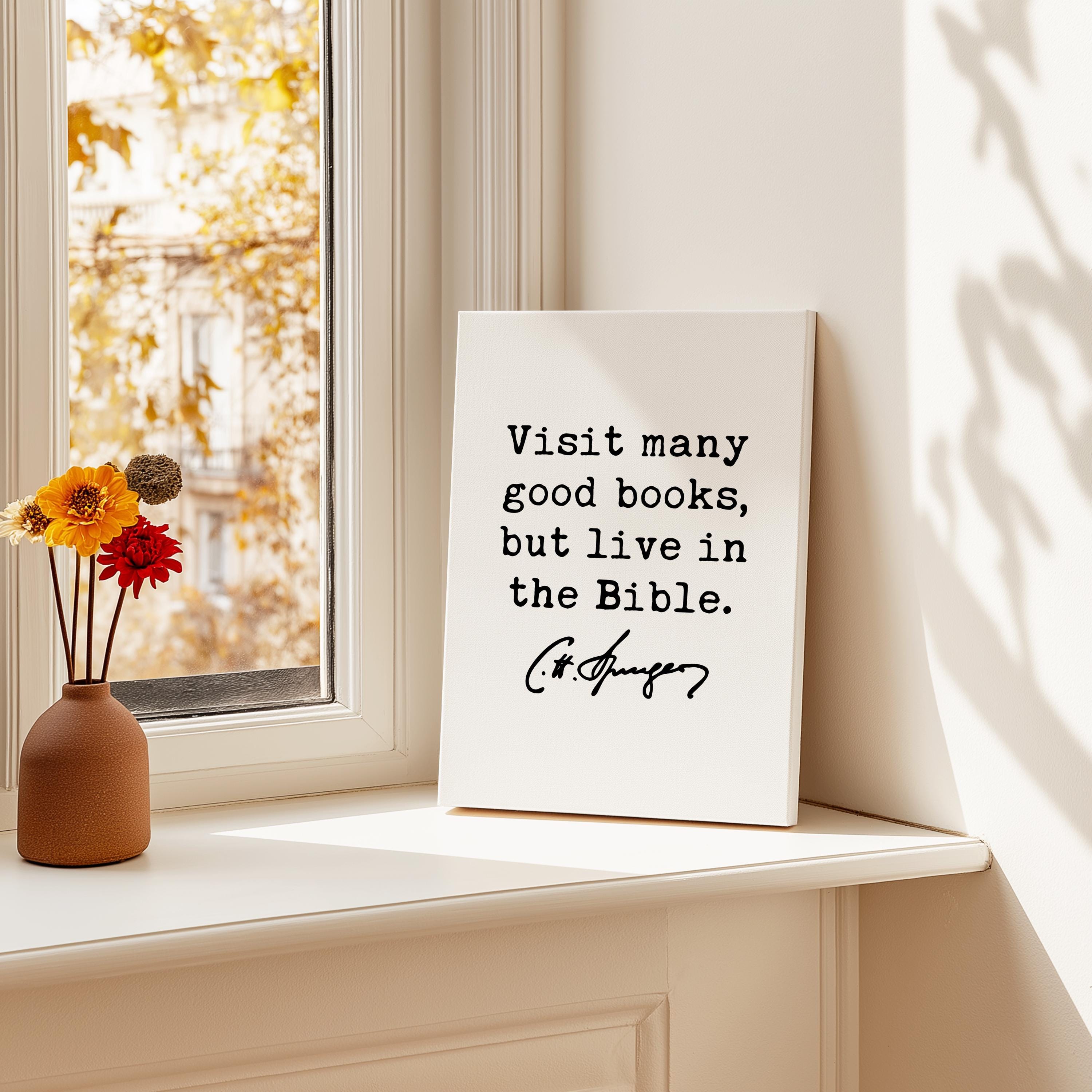 Visit many good books, but live in the Bible. Charles Spurgeon Quote, Canvas Art Print, Christian, Religion, Spiritual, Faith