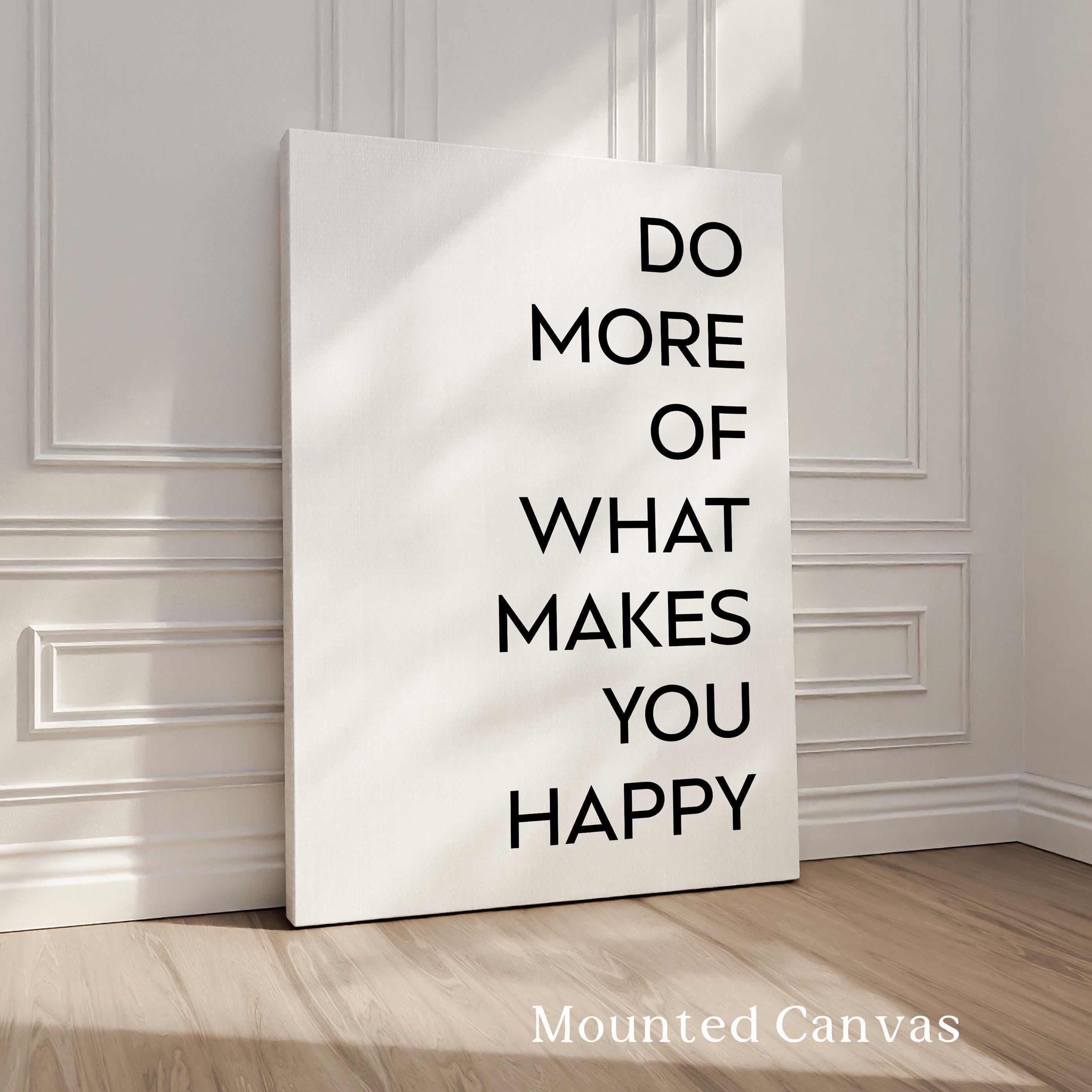 Do More of What Makes You Happy Typography Art Print, Inspiration, Personal Growth