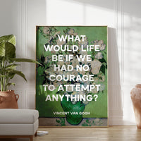 What would life be if we had no courage to attempt anything?, Vincent van Gogh Quote Typography Art Print - Roses (1890) Painting