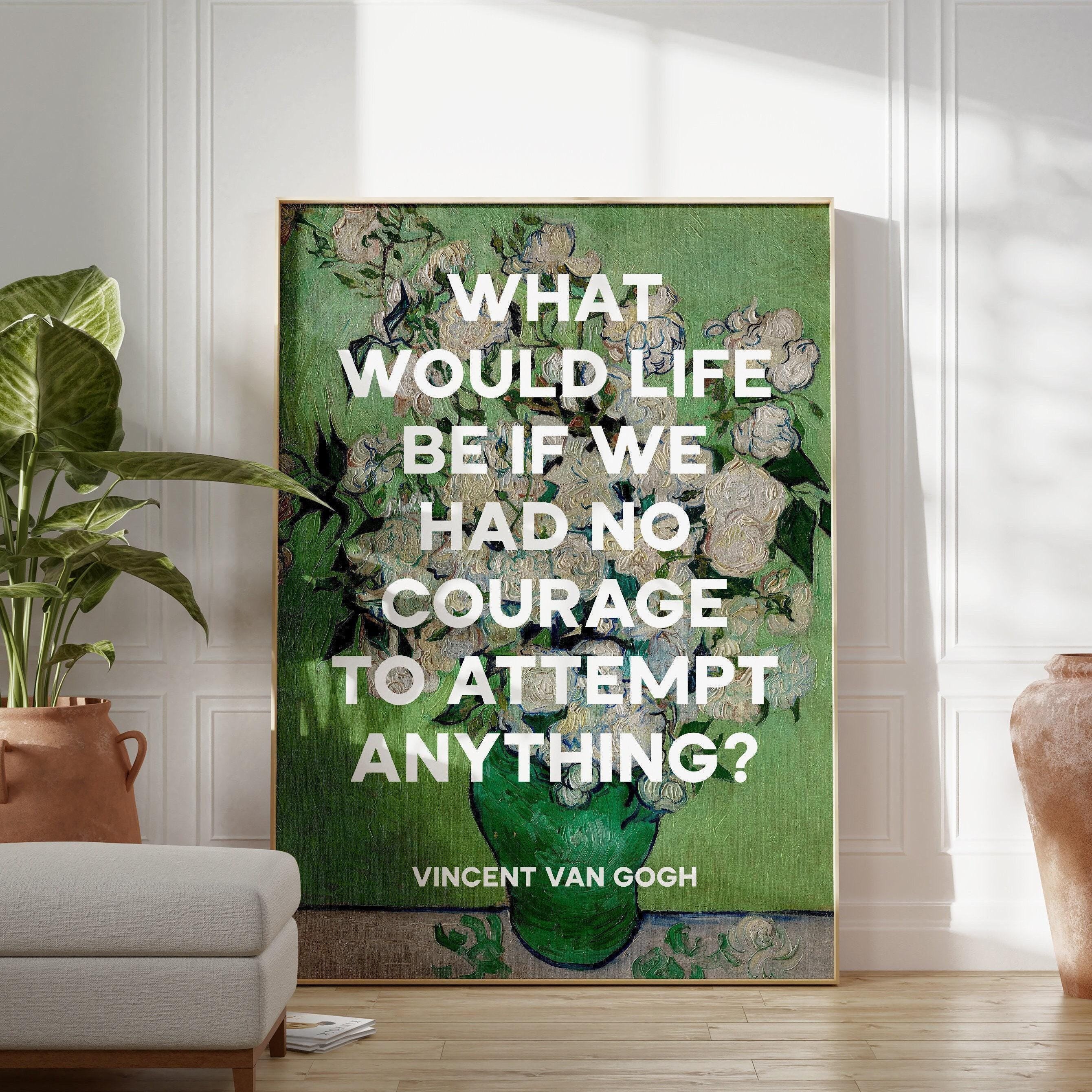 What would life be if we had no courage to attempt anything?, Vincent van Gogh Quote Typography Art Print - Roses (1890) Painting