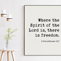 2 Corinthians 3:17, Where the Spirit of the Lord is, there is freedom. Art Print - Faith - Religious - Scripture