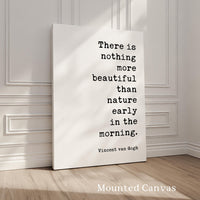 There Is Nothing More Beautiful Than Nature Early In The Morning, Vincent van Gogh Quote, Typography Art Print, Nature Lover