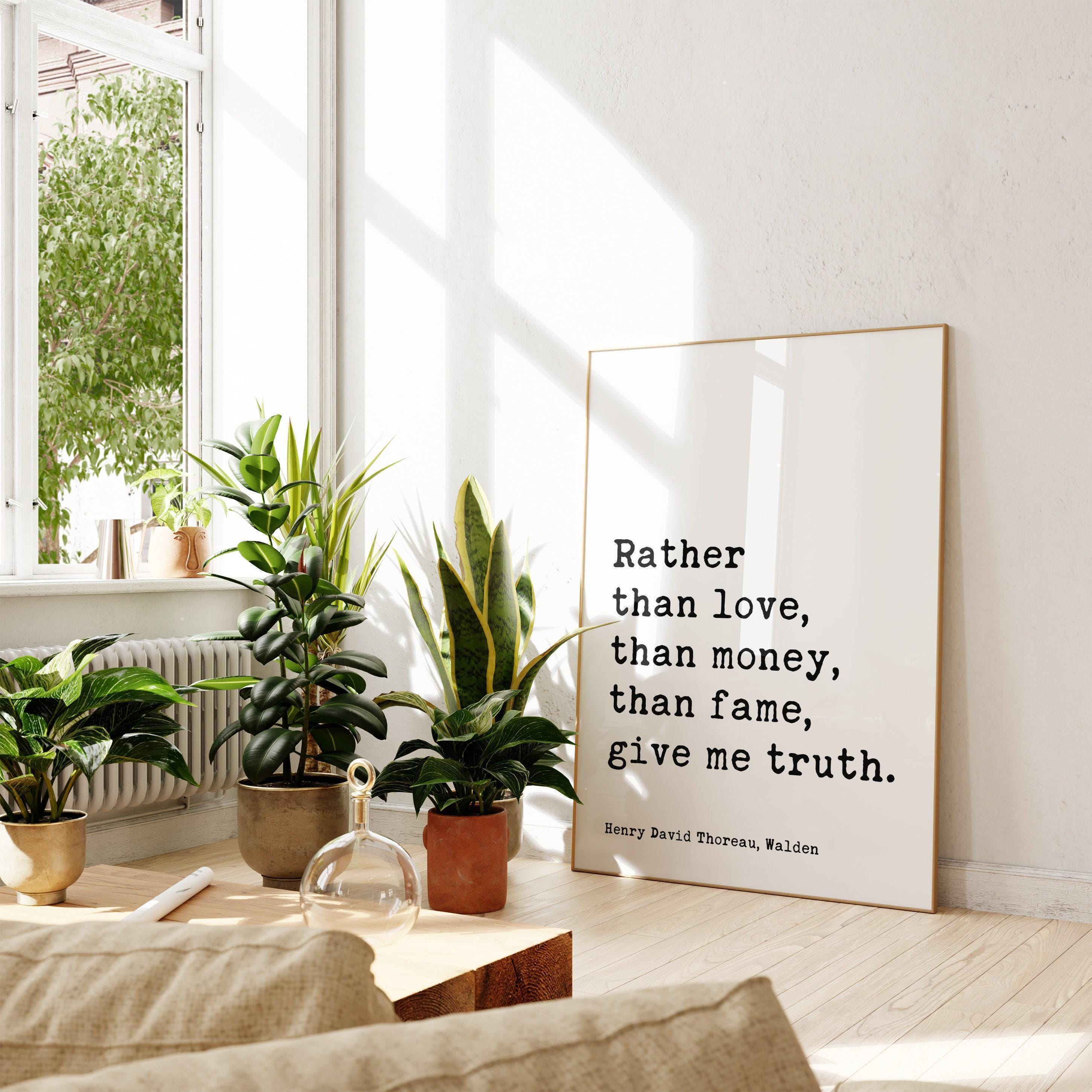 Henry David Thoreau Quote, Rather than love, than money, than fame, give me truth. Typography Art Print - Walden