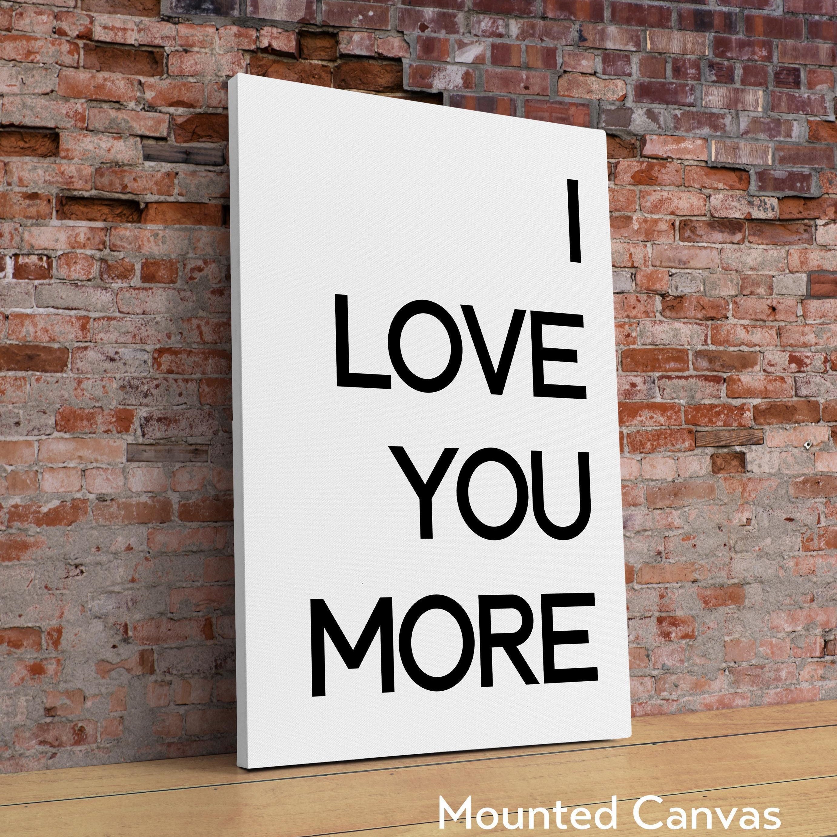 I Love You More Typography Art Print, Love, Romance, Anniversary, Gift Ideas
