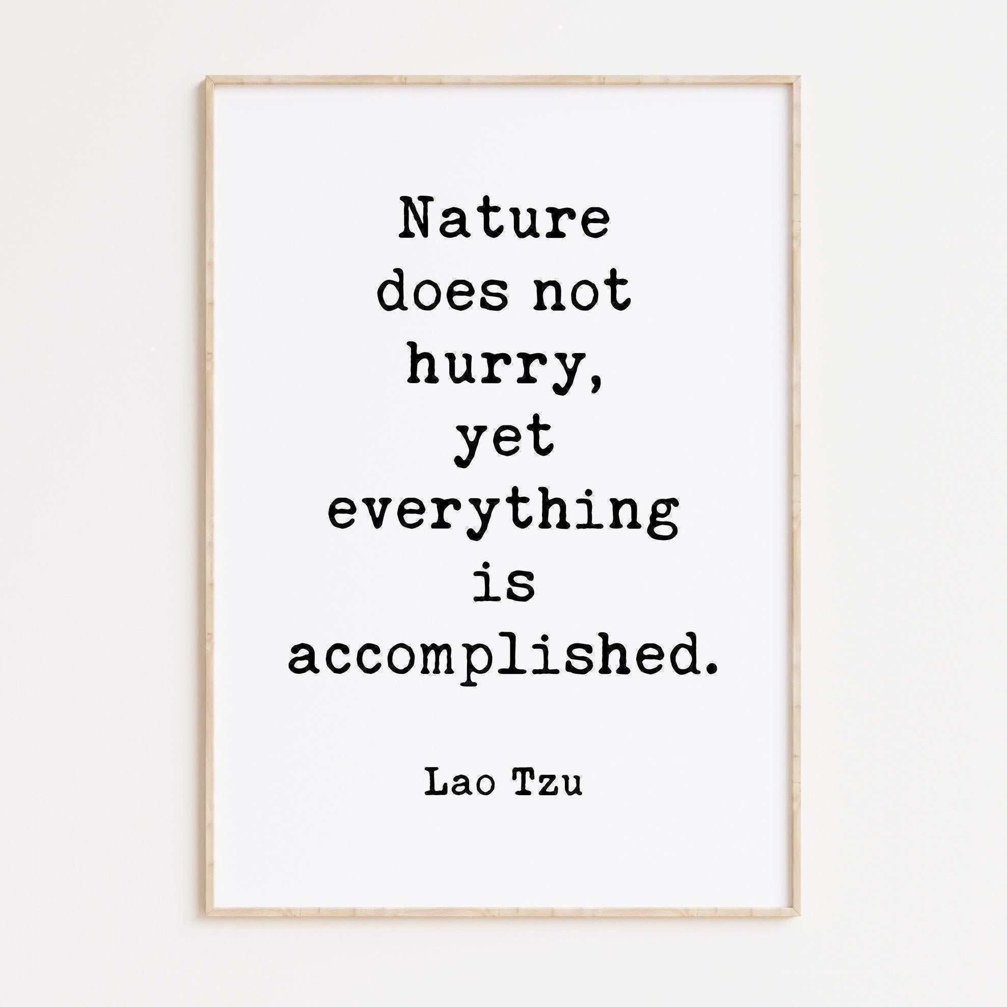 Lao Tzu Quote, Nature does not hurry, yet everything is accomplished. Typography Art Print