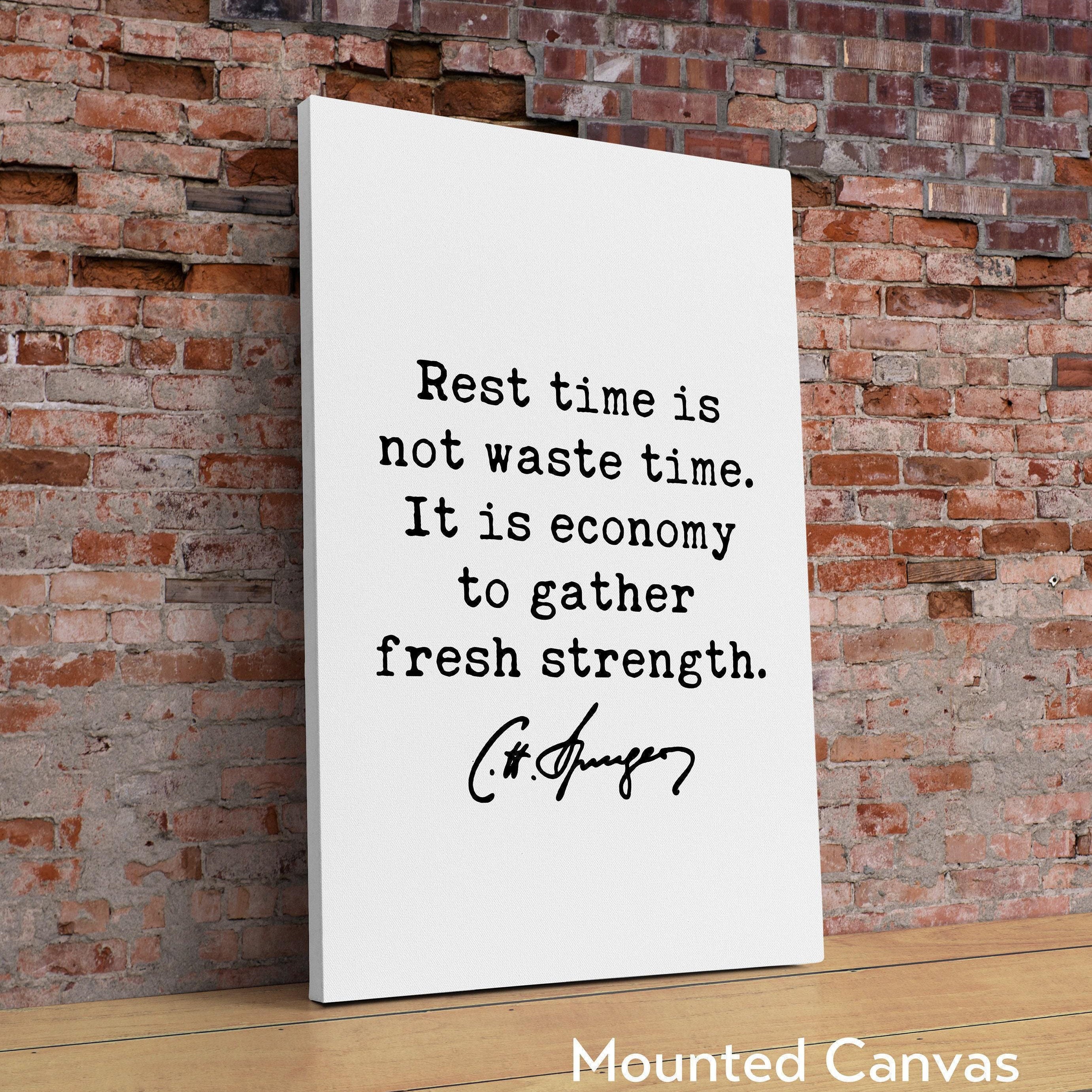 Charles Spurgeon Quote, Rest time is not waste time. It is economy to gather fresh strength. Art Print - Wisdom - Inspiration - Affirmation
