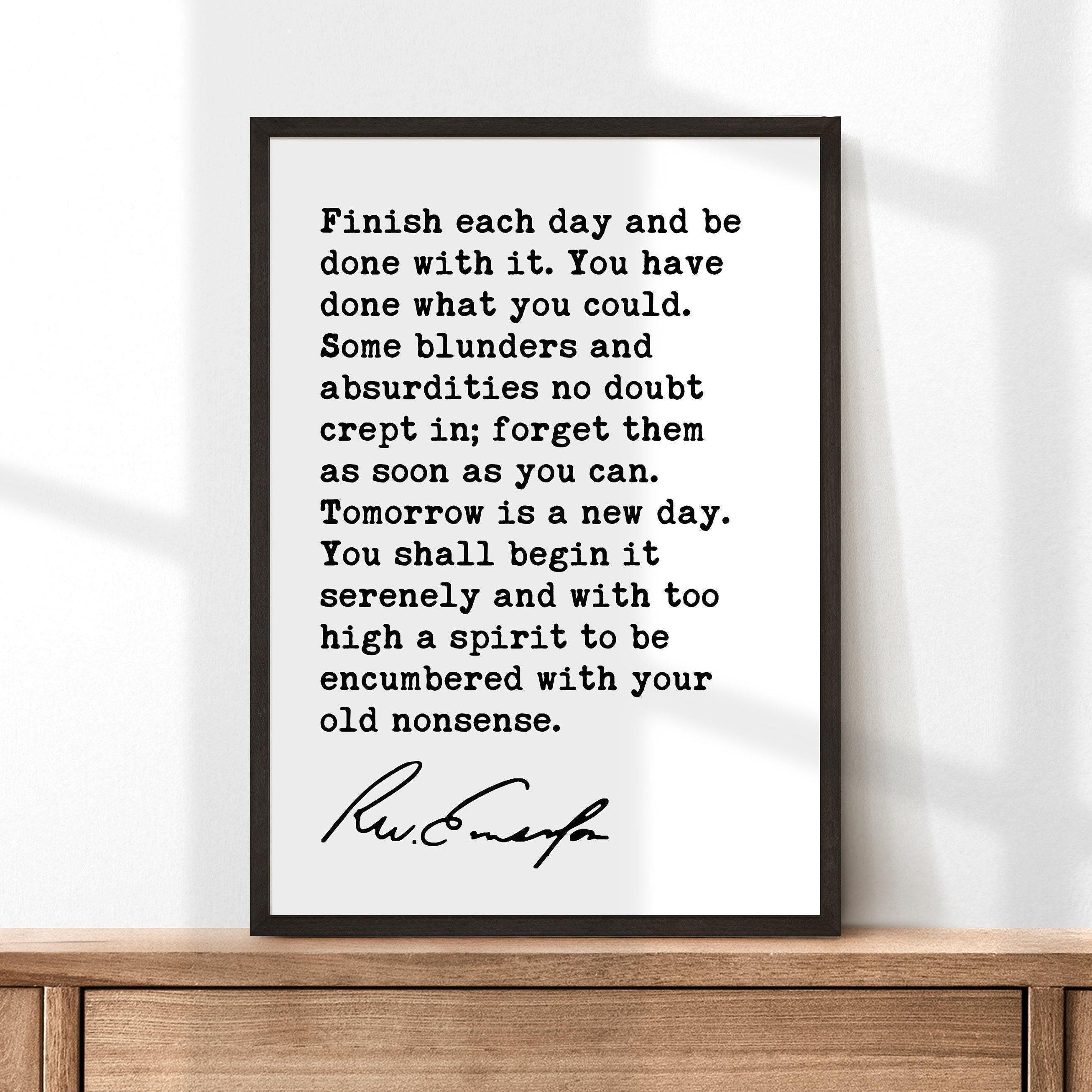 Ralph Waldo Emerson Quote, Finish each day and be done with it. You have done what you could. Typography Art Print (1854)