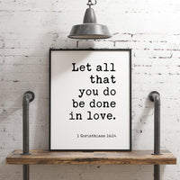 Let all that you do be done in love. 1 Corinthians 16:14 Typography Wall Art Print - Scripture - Christian