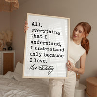 All, everything that I understand, I understand only because I love., Leo Tolstoy Quote, Typography Art Print