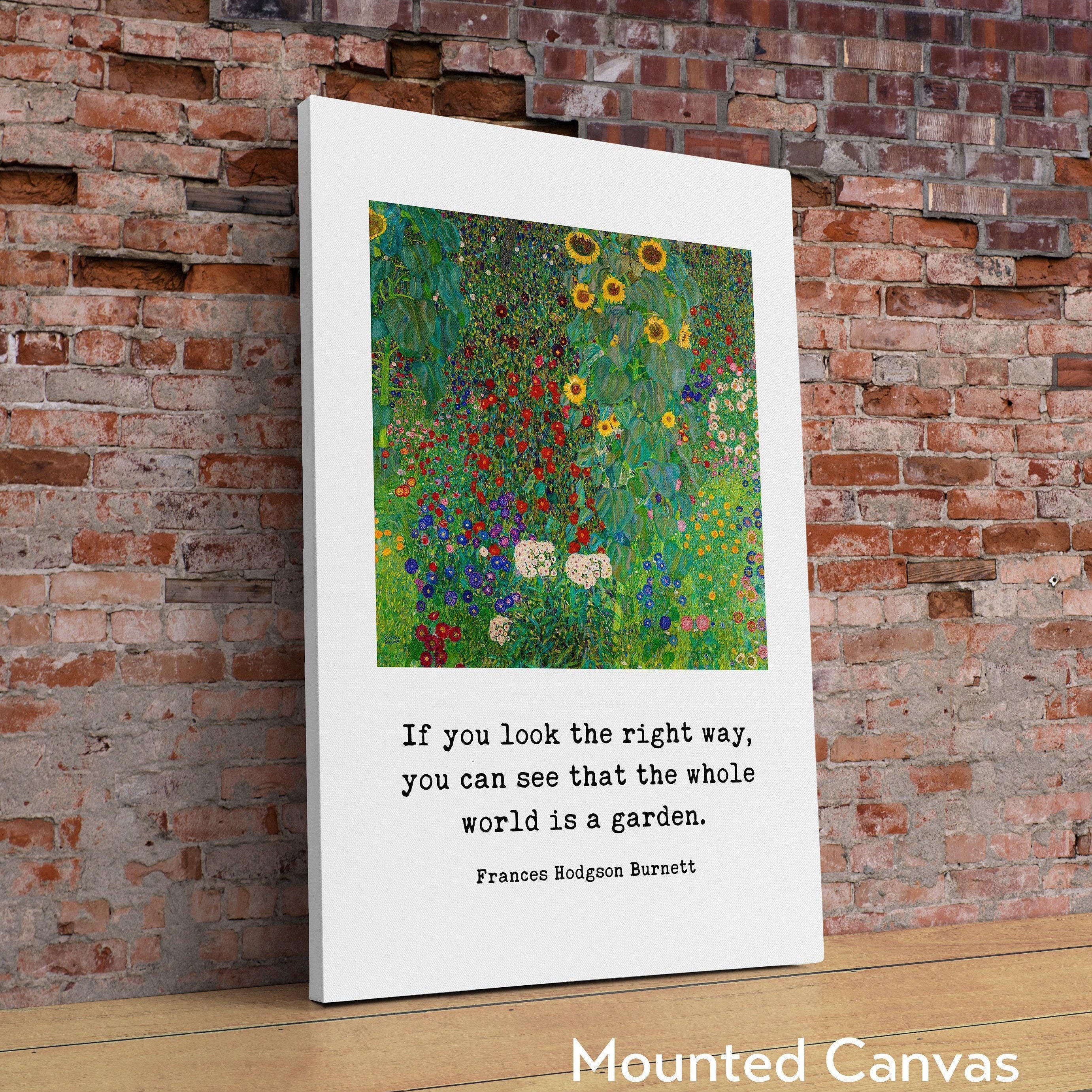 If you look the right way, you can see that the whole world is a garden., Frances Hodgson Burnett Quote Typography Art Print