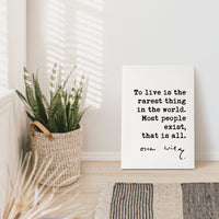To live is the rarest thing in the world. Most people exist, that is all. Oscar Wilde Quote Low Profile Mounted Canvas Typography Art Print