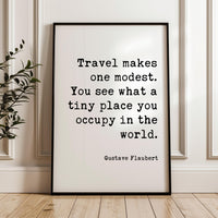 Travel Makes One Modest Print, Gustave Flaubert Quote, Adventure Wall Art