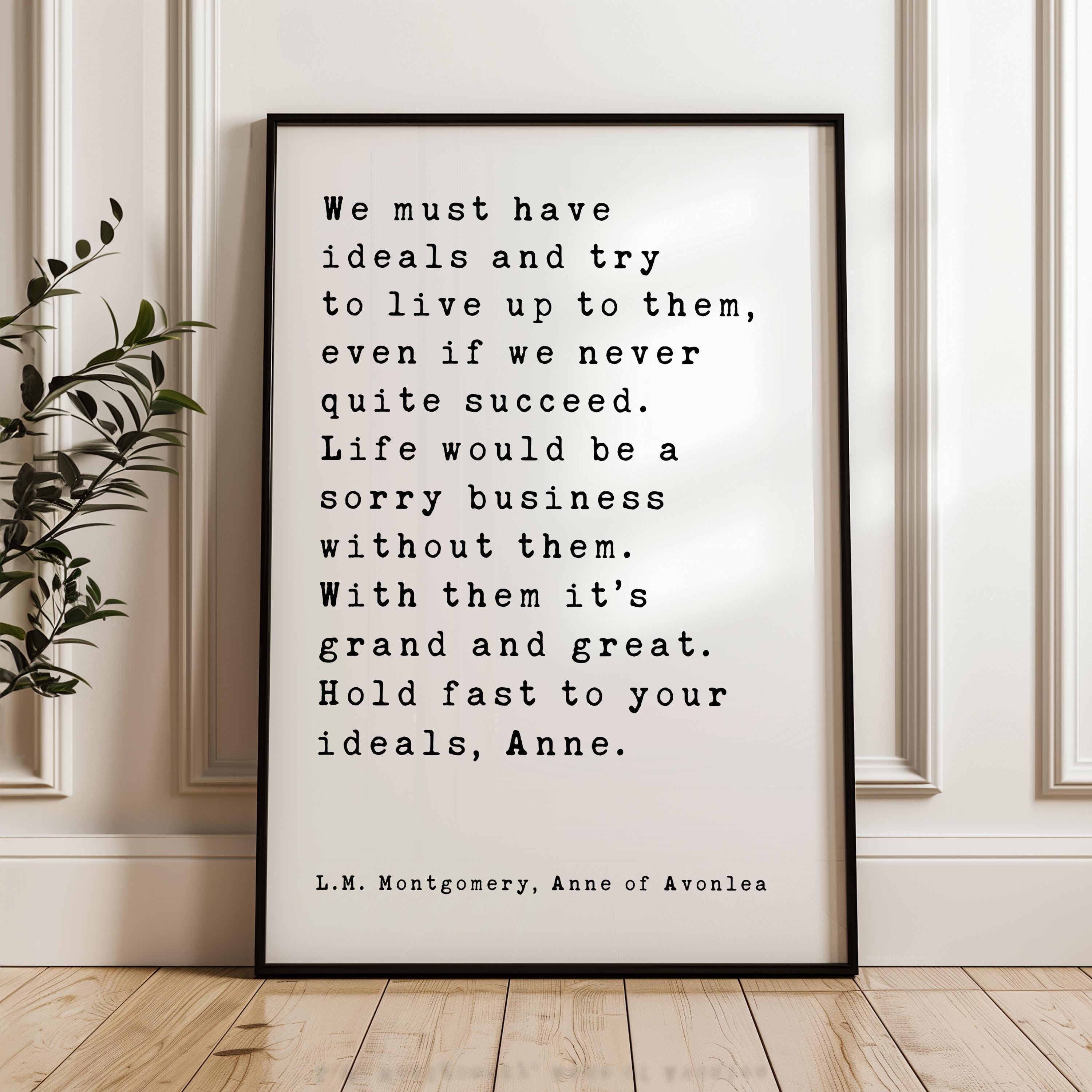 L.M. Montgomery Anne of Avonlea Quote Print, Hold Fast to Your Ideals, Literary Art