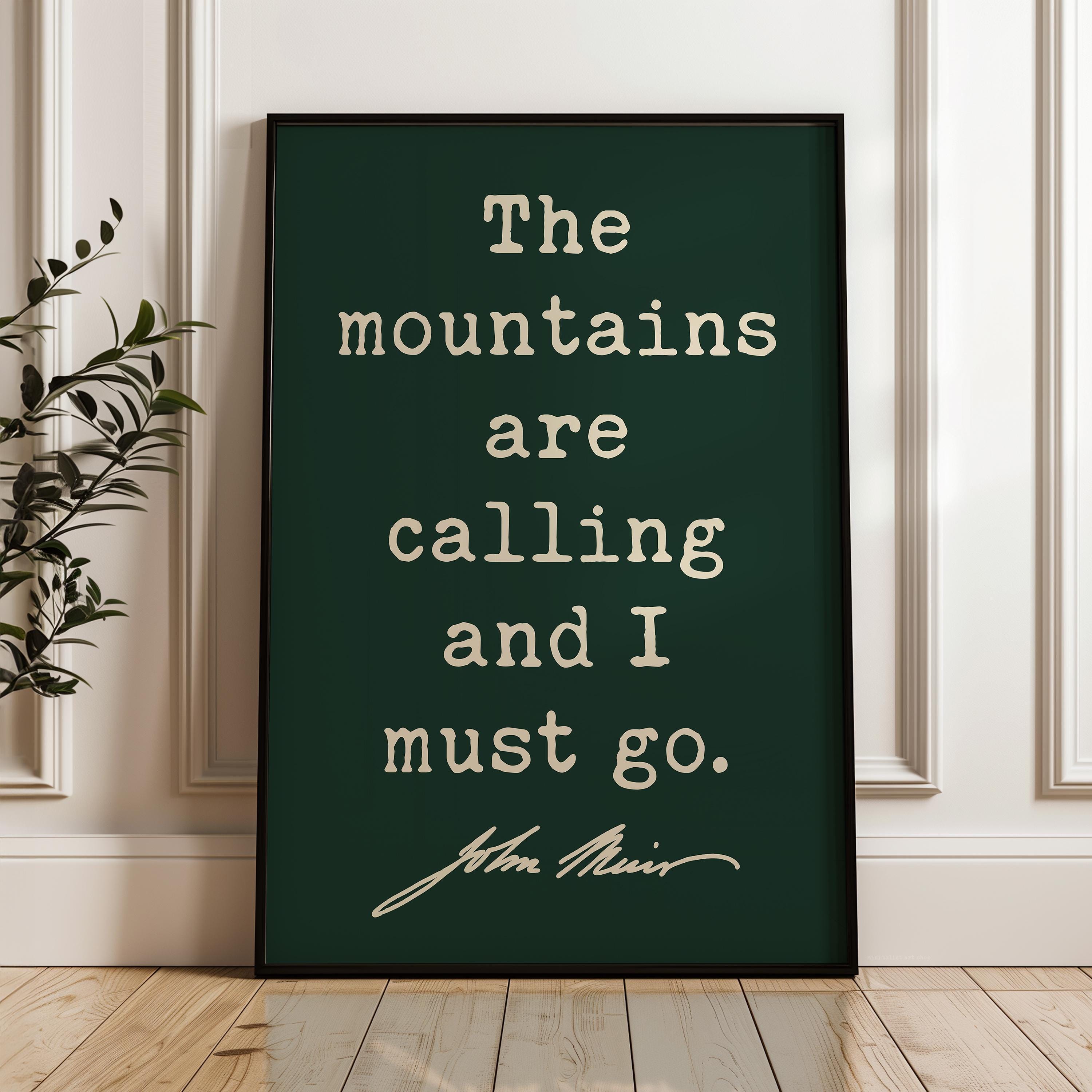 The Mountains are Calling and I Must Go, John Muir Quote, Typography Art Print